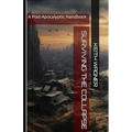 Surviving The Collapse: The Post-Apocalyptic Handbook