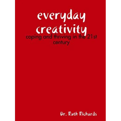 Everyday Creativity: Coping and Thriving in the 21st Century