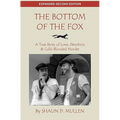 The Bottom of the Fox: A True Story of Love, Devotion & Cold-Blooded Murder
