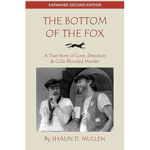 The Bottom of the Fox: A True Story of Love, Devotion & Cold-Blooded Murder