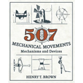 507 Mechanical Movements: Mechanisms and Devices