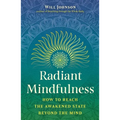 Radiant Mindfulness: How to Reach the Awakened State Beyond the Mind