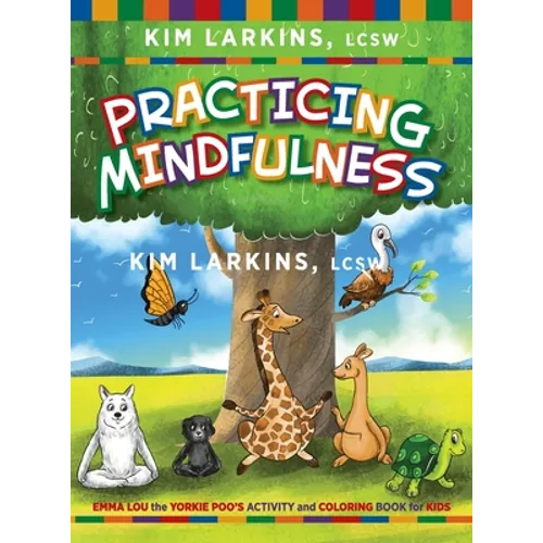 Practicing Mindfulness: Emma Lou the Yorkie Poo's Activity and Coloring Book for Kids