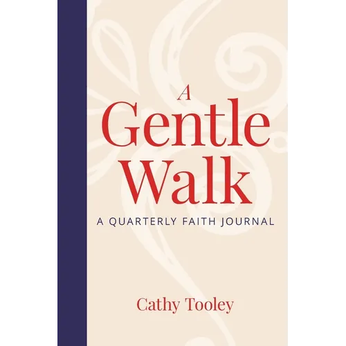 A Gentle Walk: A Quarterly Faith Journal