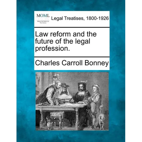 Law Reform and the Future of the Legal Profession.