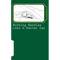 Nothing handles like a rental car: (confessions of an automotive adventurer)