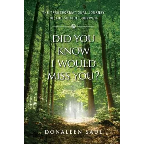 Did You Know I Would Miss You?: The Transformational Journey of the Suicide Survivor