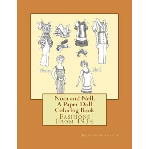 Nora and Nell, A Paper Doll Coloring Book: Fashions From 1914