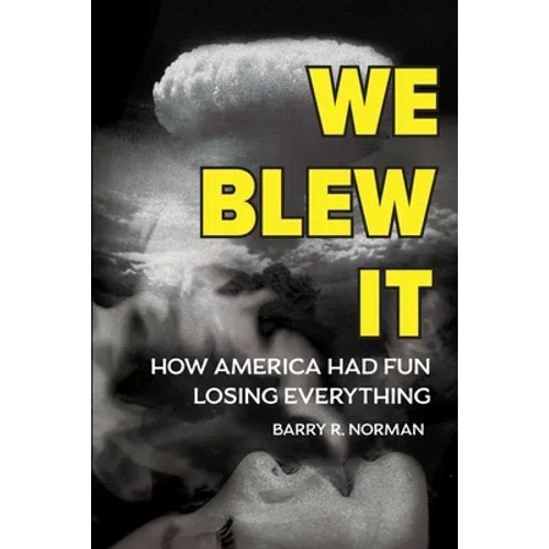 We Blew It: How America Had Fun Losing Everything