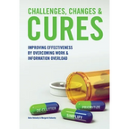 Challenges, Changes & Cures: Improving Effectiveness By Overcoming Work And Information Overload - Paperback