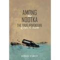 Among the Nootka: The True Adventure of John R. Jewett