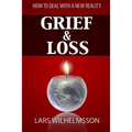 Grief and Loss: How to Deal With a New Reality