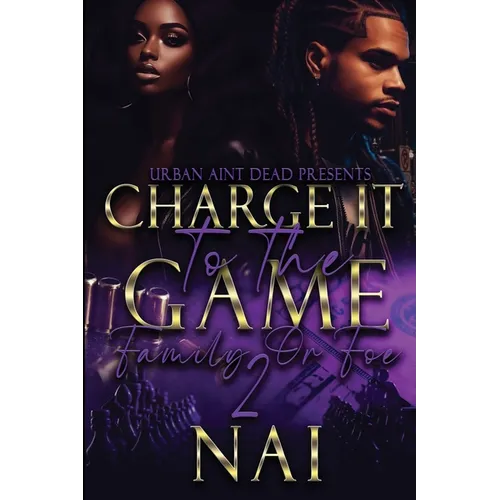 Charge It To The Game 2: Family or Foe