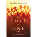 The Love of One: A Memoir of the Creative Power that Weaved a Miracle