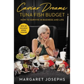 Caviar Dreams, Tuna Fish Budget: How to Survive in Business and Life