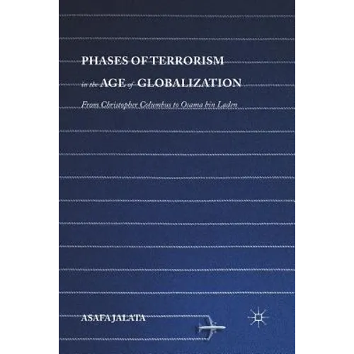 Phases of Terrorism in the Age of Globalization: From Christopher Columbus to Osama Bin Laden