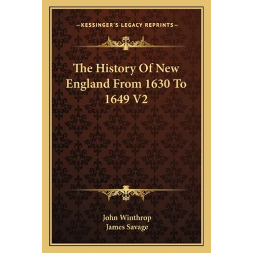 The History Of New England From 1630 To 1649 V2