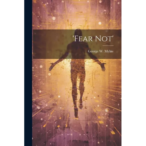 'fear Not'