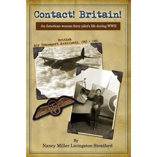 Contact! Britain!: A woman ferry pilot's story during WWII in England