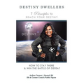 Destiny Dwellers: 7 Principles to Reach Your Destiny