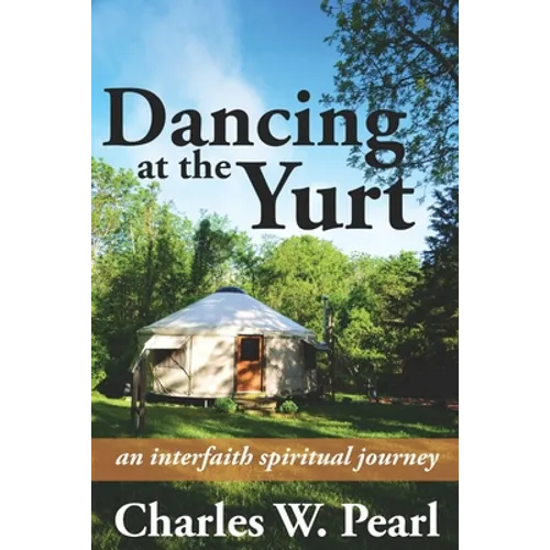 Dancing at the Yurt: An Interfaith Spiritual Journey