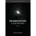 Frankenstein A Life Beyond: (Book 1 of 3) The Resurrection Trinity
