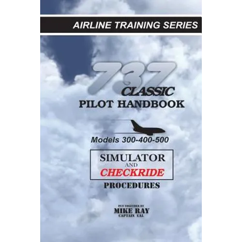 737 Classic Pilot Handbook: Simulator and Checkride Procedures