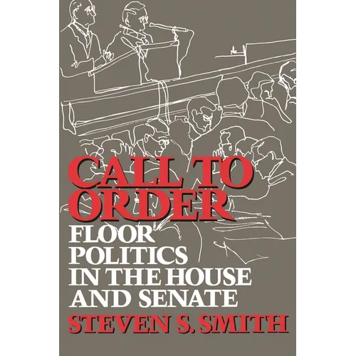 Call to Order: Floor Politics in the House and Senate