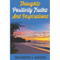 Thoughtz Positivity Truthz and Inspirationz