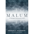 Malum: A Theological Hermeneutics of Evil