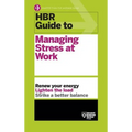 HBR Guide to Managing Stress at Work (HBR Guide Series)