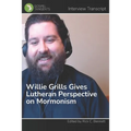 Willie Grills Gives Lutheran Perspective on Mormonism