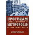 Upstream Metropolis: An Urban Biography of Omaha and Council Bluffs