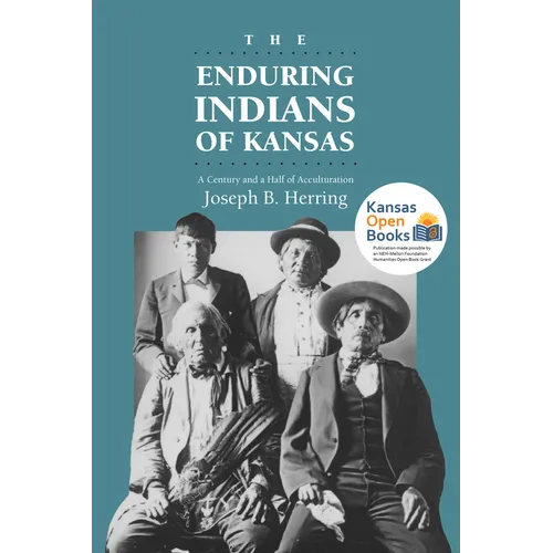 The Enduring Indians of Kansas: A Century and a Half of Acculturation
