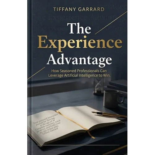 The Experience Advantage: How Seasoned Professionals Can Leverage Artificial Intelligence to Win