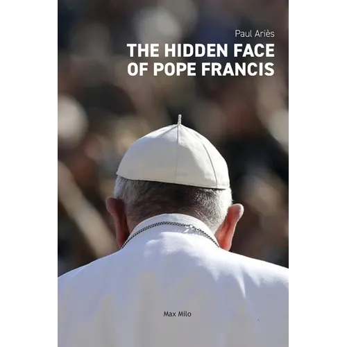 The Hidden Face of Pope Francis