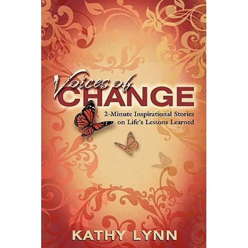Voices of Change 2-Minute Inspirational Stories on Life's Lessons Learned