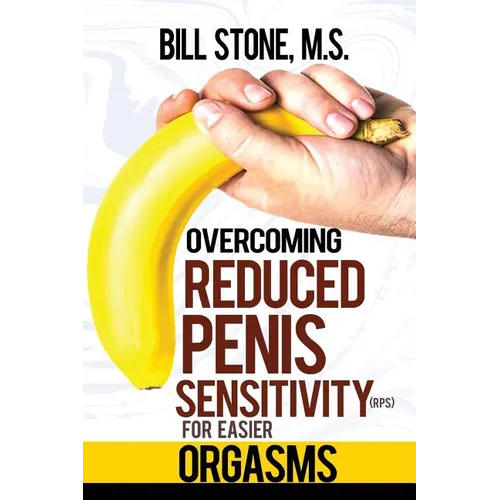 Overcoming Reduced Penis Sensitivity (RPS) for Easier Orgasms