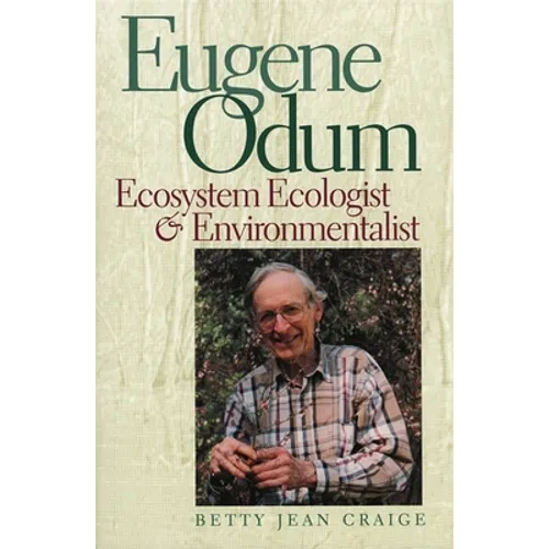 Eugene Odum: Ecosystem Ecologist & Environmentalist