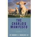 The Charlois Manifesto: A practical philosophy for living an abundant life