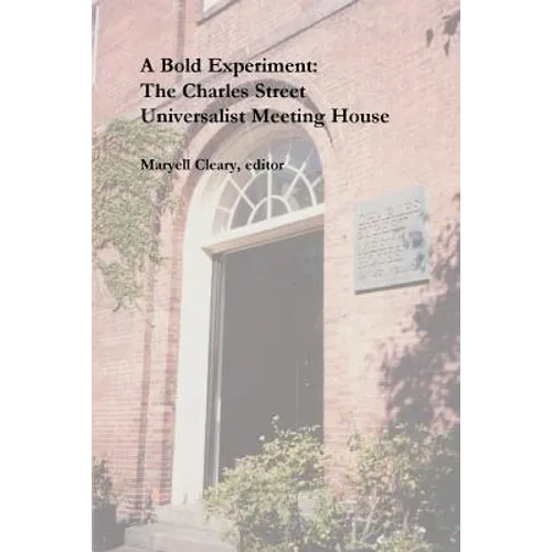 A Bold Experiment: The Charles Street Universalist Meeting House