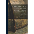 Legends of Old Testament Characters: From the Talmud and Other Sources; Volume 1