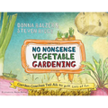 No Nonsense Vegetable Gardening