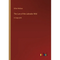 The Lure of the Labrador Wild: in large print