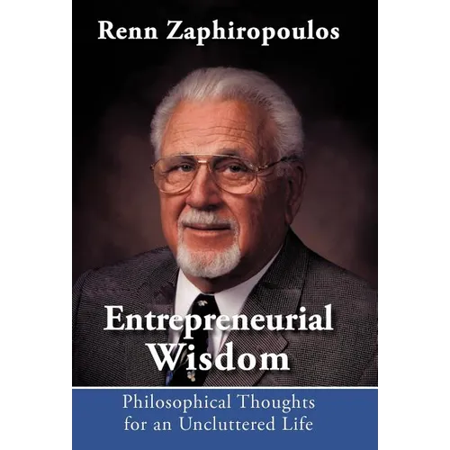 Entrepreneurial Wisdom: Philosophical Thoughts for an Uncluttered Life