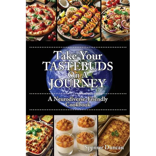 Take Your Tastebuds On A Journey - A Neurodiverse-Friendly Cookbook