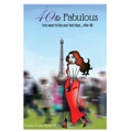 40 & Fabulous: Forty Ways to Live Your Best Days...After 40