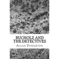 Bucholz and the Detectives: (Allan Pinkerton Mystery classic Collection)