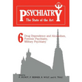 Psychiatry the State of the Art: Volume 6 Drug Dependence and Alcoholism, Forensic Psychiatry, Military Psychiatry