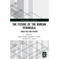 The Future of the Korean Peninsula: Korea 2032 and Beyond
